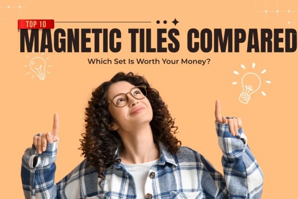 Magnetic Tiles Compared: Which Set Is Worth Your Money?
