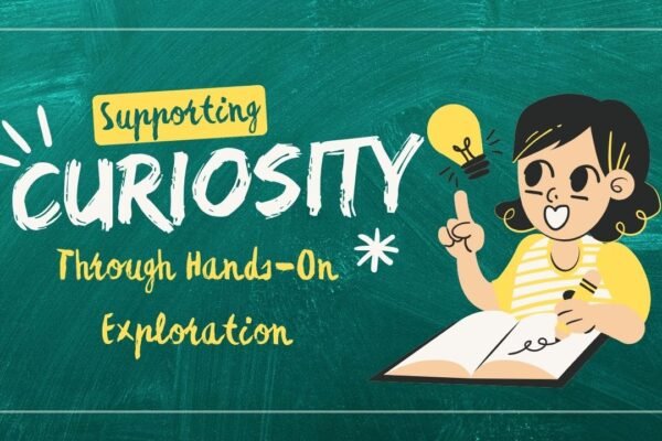 Supporting Curiosity Through Hands-On Exploration