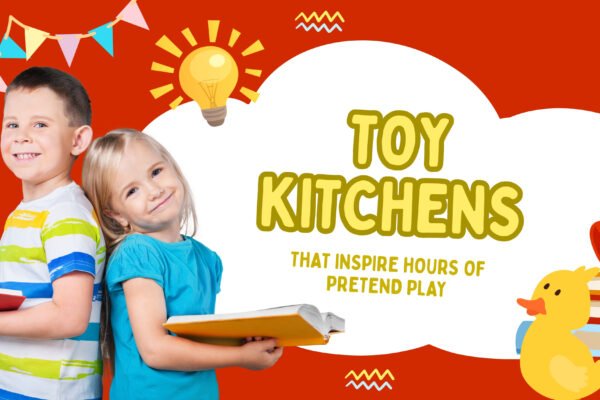 Toy Kitchens That Inspire Hours of Pretend Play