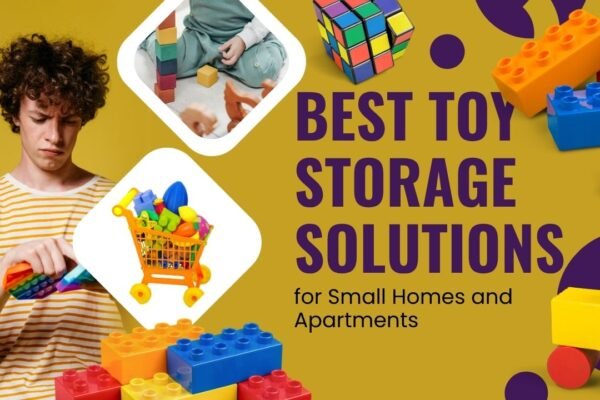 Best Toy Storage Solutions for Small Homes and Apartments