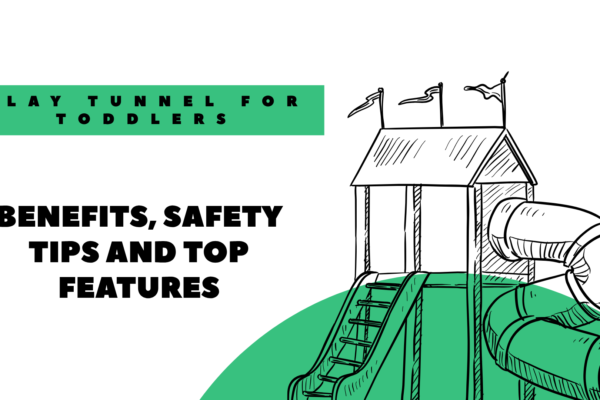 How to Choose the Right Play Tunnel for Toddlers: Benefits, Safety Tips and Top Features