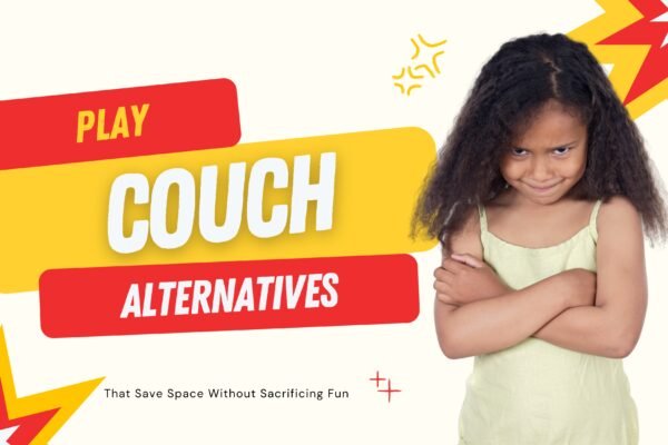 Play Couch Alternatives That Save Space Without Sacrificing Fun
