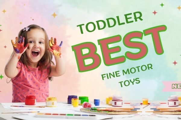 Fine Motor Toys for Toddlers That Strengthen Hand and Finger Skills