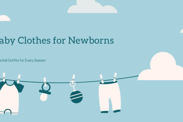 Baby Clothes for Newborns: Essential Outfits for Every Season