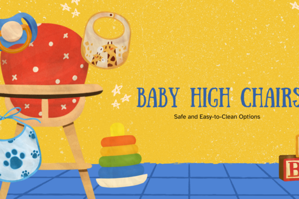 Best Baby High Chairs: Safe and Easy-to-Clean Options