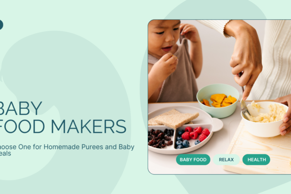 Baby Food Makers: How to Choose One for Homemade Purees and Baby Meals